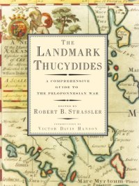 cover of the book The landmark Thucydides: a comprehensive guide to the Peloponnesian War: a newly revised edition of the Richard Crawley translation with maps, annotations, appendices, and encyclopedic index