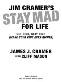 cover of the book Jim Cramer's Stay Mad for Life: Get Rich, Stay Rich (Make Your Kids Even Richer)