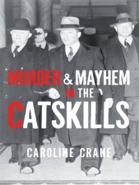 cover of the book Murder & Mayhem in the Catskills