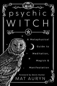 cover of the book Psychic Witch: A Metaphysical Guide to Meditation, Magick & Manifestation