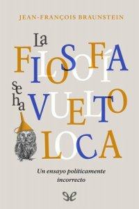 cover of the book La filosofía se ha vuelto loca