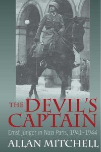 cover of the book The Devil's Captain: Ernst Jünger in Nazi Paris, 1941–1944