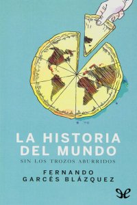 cover of the book Historia del mundo sin los trozos aburridos