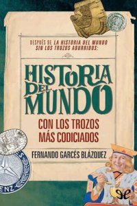 cover of the book Historia del mundo con los trozos mas codiciados