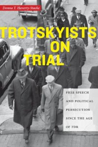 cover of the book Trotskyists on Trial: Free Speech and Political Persecution Since the Age of FDR (Culture, Labor, History (1))