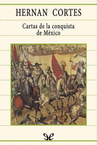 cover of the book Cartas de la conquista de México