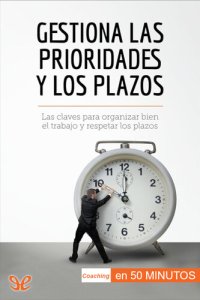 cover of the book Gestiona las prioridades y los plazos