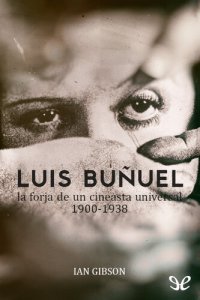 cover of the book Luis Buñuel, la forja de un cineasta universal 1900-1938