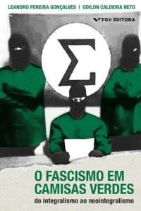 cover of the book O fascismo em camisas verdes: do integralismo ao neointegralismo