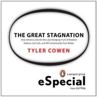 cover of the book The Great Stagnation: How America Ate All The Low-Hanging Fruit of Modern History, Got Sick, and Will (Eventually) Feel Better: A Penguin eSpecial from Dutton