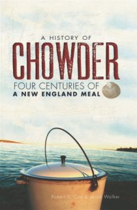 cover of the book A History of Chowder: Four Centuries of a New England Meal