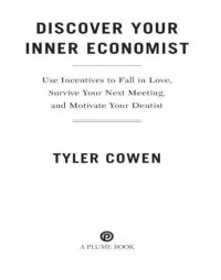 cover of the book Discover Your Inner Economist: Use Incentives to Fall in Love, Survive Your Next Meeting and Motivate Your Den Tist