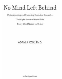 cover of the book No mind left behind: understanding and fostering executive control--the eight essential brain skills every child needs to thrive