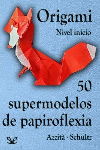 cover of the book 50 supermodelos de papiroflexia