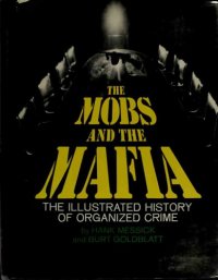 cover of the book The Mobs and the Mafia: The Illustrated History of Organized Crime