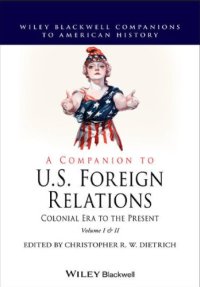 cover of the book A Companion To U.S. Foreign Relations: Colonial Era To The Present