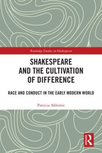 cover of the book Shakespeare and the cultivation of difference : race and conduct in the early modern world