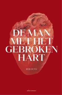 cover of the book De man met het gebroken hart: een ontdekkingsreis langs hart en vaten