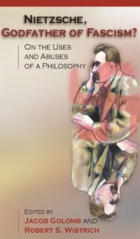 cover of the book Nietzsche, Godfather Of Fascism?: On The Uses And Abuses Of A Philosophy