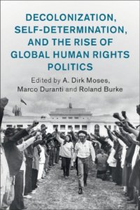 cover of the book Decolonization, Self-Determination, And The Rise Of Global Human Rights Politics