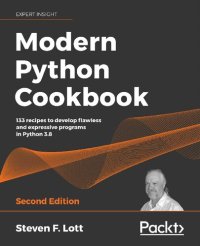 cover of the book Modern Python Cookbook: 133 recipes to develop flawless and expressive programs in Python 3.8