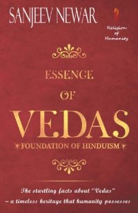 cover of the book Essence of Vedas: Know the Startling Facts about “Vedas” – A Timeless Heritage that Humanity Possesses (Religion of Humanity Book 2)