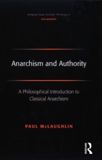 cover of the book Anarchism And Authority: A Philosophical Introduction To Classical Anarchism