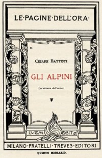 cover of the book Gli alpini. Discorso tenuto a Milano il 21 aprile 1916 per invito della Dante Alighieri