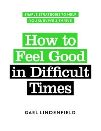 cover of the book How to Feel Good in Difficult Times