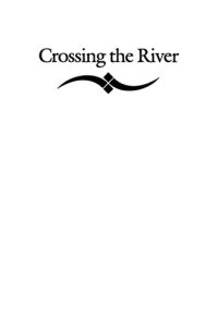 cover of the book Crossing the River: A Memoir of the American Left, the Cold War, and Life in East Germany