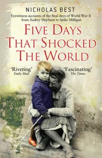 cover of the book Five Days That Shocked the World: Eyewitness Accounts from Europe at the End of World War II