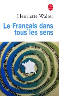 cover of the book Le français dans tous les sens: grandes et petites histoires de notre langage