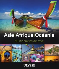 cover of the book Asie, Afrique, Océanie: 50 itinéraires de rêve