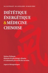 cover of the book Diététique énergétique & médecine chinoise: notion d'aliment, éléments de physiologie chinoise et traitements préventifs des terrains: aspects thérapeutiques