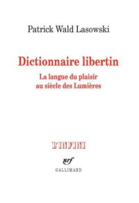 cover of the book Dictionnaire libertin: la langue du plaisir au siáecle des Lumiáeres