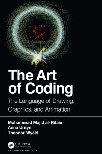 cover of the book The Art of Coding: The Language of Drawing, Graphics, and Animation