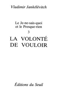 cover of the book Le Je-ne-sais-quoi et le Presque-rien. La Volonté de vouloir