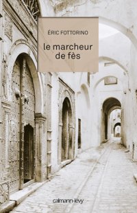 cover of the book Le Marcheur de Fès