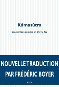 cover of the book Kâmasûtra: exactement comme un cheval fou