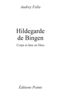 cover of the book Hildegarde de Bingen corps et âme en Dieu