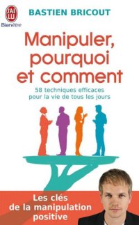 cover of the book Manipuler, pourquoi et comment: [58 techniques efficaces pour la vie de tous les jours]