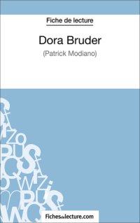 cover of the book Dora Bruder de Patrick Modiano (Fiche de lecture): Analyse complète de l'oeuvre