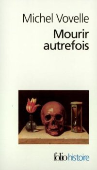 cover of the book Mourir autrefois: attitudes collectives devant la mort aux XVIIe et XVIIIe siècles