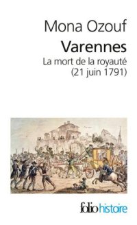 cover of the book Varennes: la mort de la royauté, 21 juin 1791