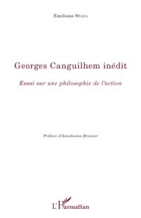 cover of the book Georges Canguilhem inédit: essai sur une philosophie de l'action