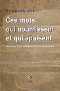 cover of the book Ces mots qui nourrissent et qui apaisent phrases et textes relevés au cours de mes lectures