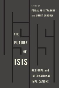 cover of the book The Future Of ISIS: Regional And International Implications