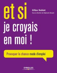 cover of the book Et si je croyais en moi: Provoquer sa chance mode d'emploi