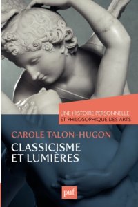 cover of the book Une histoire personnelle et philosophique des arts: Classicisme et Lumières