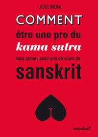 cover of the book Comment être une pro du kama sutra sans jamais avoir pris de cours de sanskrit